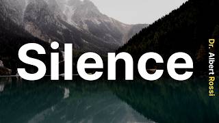 The Value of Silence - Dr. Albert Rossi