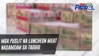 Mga puslit na luncheon meat nasamsam sa Taguig | TV Patrol