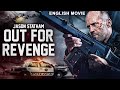 OUT FOR REVENGE - Hollywood Movie | Jason Statham, Scott Eastwood |Hit Action Thriller English Movie