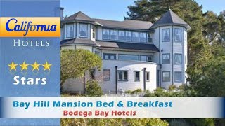 Bay Hill Mansion Bed & Breakfast, Bodega Bay Hotels - California