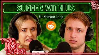 Suffer with Us.. Ft. Shayne Topp from Smosh || Two Hot Takes Podcast || Reddit Readings