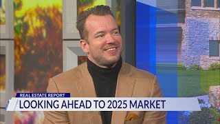 Real Estate Report: Looking ahead to 2025 market