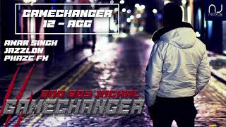 12 - Aag | Gamechanger | Bad Boy Jackal ft Phase FX, Amar Singh & JazzLdn | Latest Punjabi Song 2021
