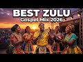 Best Zulu Gospel Songs 2026 | Powerful South African Worship & Praise Mix