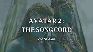 AVATAR 2 : THE WAY OF WATER - THE SONGCORD // ZOE SALDANA // Waytelem Neytiriyä / Neytiri Song