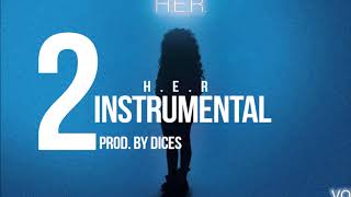 H.E.R - 2 Instrumental Remake Prod. by Dices