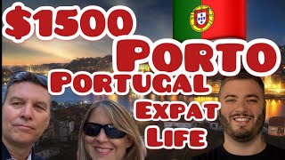 Porto Portugal $1500 monthly. Expats and Retired can live on a U.S. Social Security Retirement.