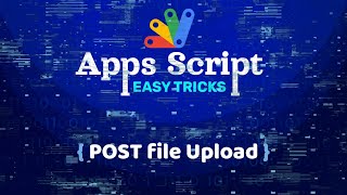 AppsScript Post File Upload