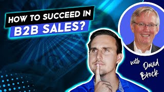 Develop These 5 Next Generation Selling Skills To Succeed In B2B Sales ft David Brock