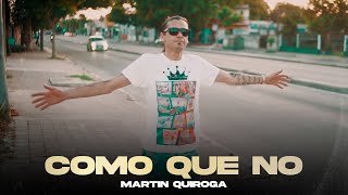 Martín Quiroga - Cómo Que No (Video Oficial)