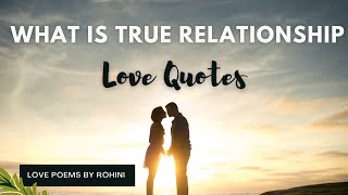 What Is True Relationship💞 Love Quotes | Love Poems By Rohini