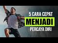 5 Rahasia Cara Menjadi Percaya Diri