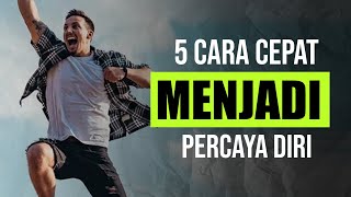 5 Rahasia Cara Menjadi Percaya Diri