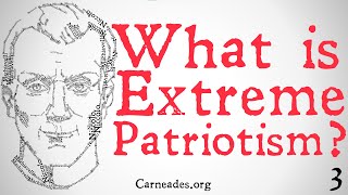 What is Extreme Patriotism? (Political Philosophy)