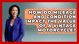 How Do Mileage and Condition Impact the Value of a Vintage Motorcycle? | Ride or Die Motorcycles