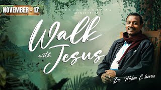 Walk with Jesus || Bro. Mohan C Lazarus || November 17