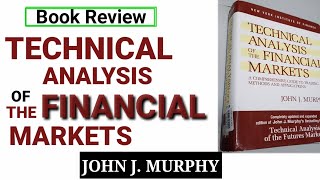 Technical Analysis  By JOHN J MURPHY Book Review| Best Technical Analysis of the FINANCIAL MARKETS