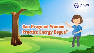 Can Pregnant Women Practice Energy Bagua?