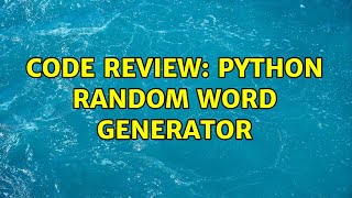 Code Review: Python random word generator (2 Solutions!!)