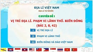 [ÔN THI THPT QUỐC GIA 2019] MÔN ĐỊA LÝ: Chuyên đề 1 - Việt Nam, Vị trí, phạm vi lãnh thổ, Biển Đông