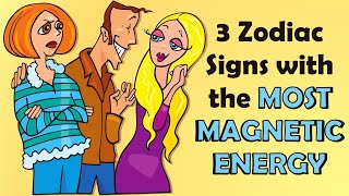 3 Zodiac Signs with The Most Magnetic Energy