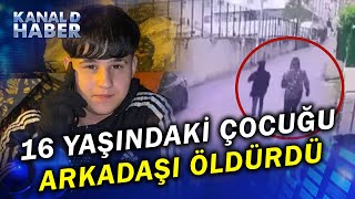 Tartışma Cinayetle Bitti! 16 Yaşındaki Çocuğu Arkadaşı Öldürdü...