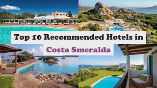Top 10 Recommended Hotels In Costa Smeralda | Top 10 Best 5 Star Hotels In Costa Smeralda