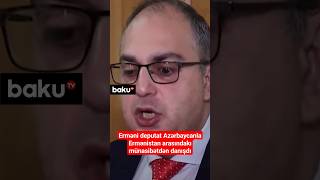 Erməni deputat Azərbaycanla Ermənistan arasındakı münasibətdən danışdı