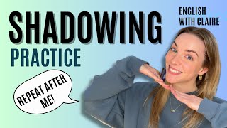 Repeat After Me + Shadowing Practice!