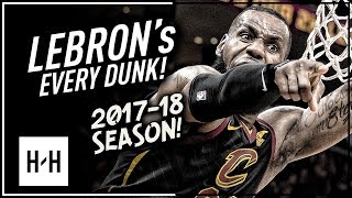 LeBron James ALL DUNKS from 2017-2018 NBA Season! CRAZY Compilation!