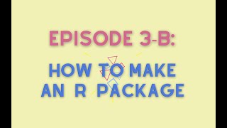 How to Make an R Package (STAT 545 Episode 3-B)