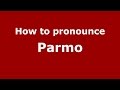 How to pronounce Parmo (Spanish/Argentina) - PronounceNames.com