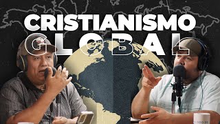 #169 Cristianismo Global | La Iglesia y La Evangelización Mundial