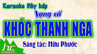 Karaoke Khóc Thanh Nga | Vọng cổ dây kép