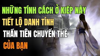 Những Tính Cách Ở Kiếp Này Tiết Lộ Bạn Là Thần Tiên Chuyển Thế Mà Không Hề Hay Biết!