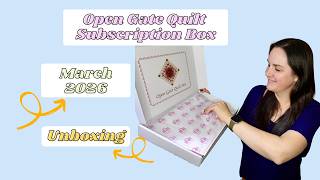 March 2026 Open Gate Quilts Unboxing | Subscription Project Box | Quilting