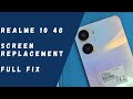 Realme 10 4G - Screen Replacement (FULL FIX)