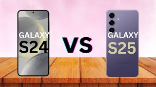 Samsung Galaxy S24 vs Samsung Galaxy S25 (full specs comparison)