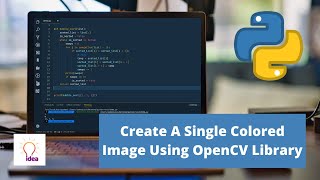 Create A Single Colored Image Using OpenCV Library | Python Project
