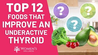 Top 12 Foods That Improve An Underactive Thyroid