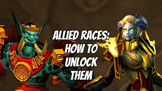 ALLIED RACES: HOW TO UNLOCK THEM \u0026 EVERYTHING ELSE YOU NEED TO KNOW: WORLD OF WARCRAFT