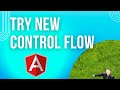 Angular -  Try new control flow in your app