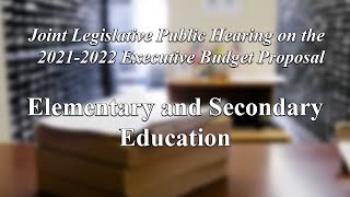Joint Legislative Public Hearing on 2021 Exec. Budget Proposal: Education - 1/27/21