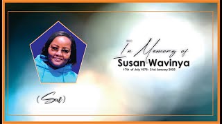 Funeral Service of the late Susan Wavinya Mumbua. (Sue) Born: 17th July 1978 I Rested: 21st Jan 2025