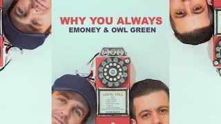 Owl Green x Emoney - Why You Always PROD. André Paxton