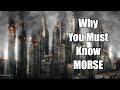 Learning Morse is a Must