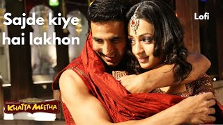 Sajde Kiye hai Lakhon |K.K, Sunidhi Chauhan|Akshay Kumar,Trisha|lofi|khatta meetha