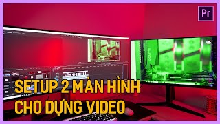 Học Premiere cơ bản: Cách sử dụng 2 màn hình để dựng phim với Adobe Premiere Pro | Tú Thanh Blog