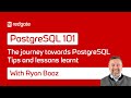The Journey Towards PostgreSQL - Tips and Lessons  | PostgreSQL 101