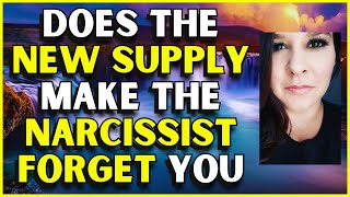 Does NEW SUPPLY Make The Narcissist FORGET YOU